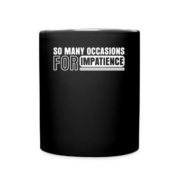 Patience Impatient Blague Impatience - Mug uni - noir - Devant