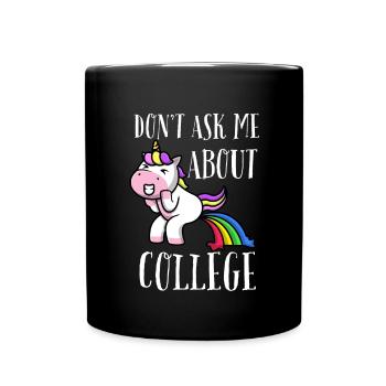 Don't ask me about college - Tasse einfarbig - Schwarz - Vorne