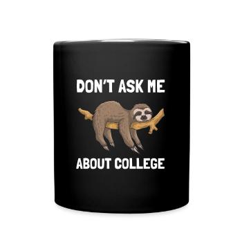 Don't ask me about college - Tasse einfarbig - Schwarz - Vorne
