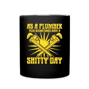 Plumbers Shitty Day Plumber - Tasse einfarbig - Schwarz - Vorne
