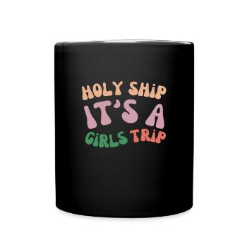 Cruise Vacation Family Trip - Holy Ship Girls Trip - Full Colour Mug - black - Front
