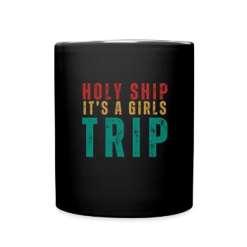 Cruise Vacation Family Trip - Holy Ship Girls Trip - Full Colour Mug - black - Front