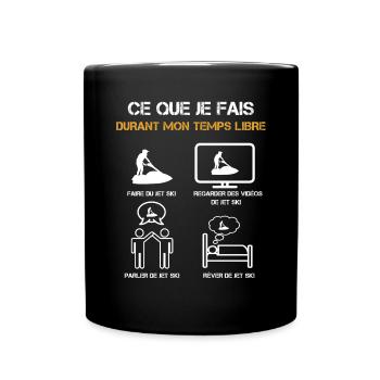 ce que je fais durant mon temps libre jet ski - Mug uni - noir - Devant