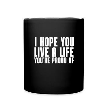 Inspirational - I hope you live a life you're - Full Colour Mug - black - Front