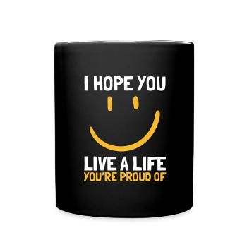 Inspirational - I hope you live a life you're - Full Colour Mug - black - Front