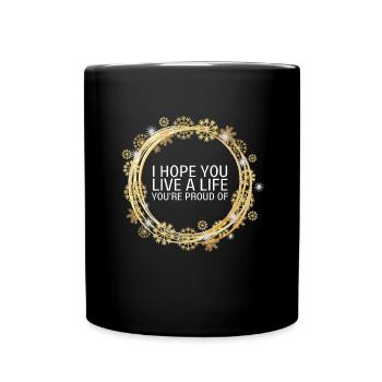 Inspirational - I hope you live a life you're - Full Colour Mug - black - Front