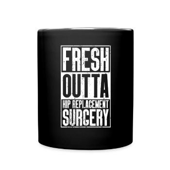 Fresh Outta Surgery - Hip Replacement - Full Colour Mug - black - Front