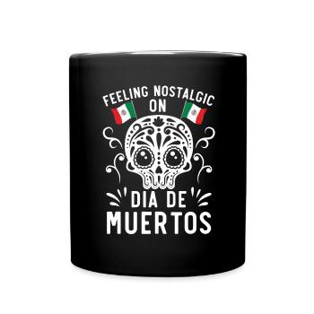 Feeling Nostaligic Dia De Muertos Dia De Muertos - Tasse einfarbig - Schwarz - Vorne
