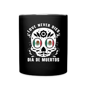 Love never dies dia de muertos Dia De Muertos - Tasse einfarbig - Schwarz - Vorne