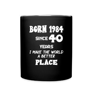 Né en 1984 depuis 40 ans j’en fais 40. Motif d’anniversaire - Mug uni - noir - Devant
