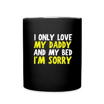 I only love my bed and my mama I'm sorry - Tasse einfarbig - Schwarz - Vorne