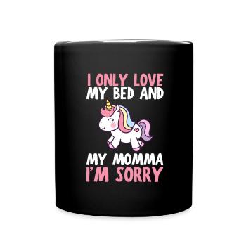 I only love my bed and my mama I'm sorry - Tasse einfarbig - Schwarz - Vorne