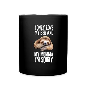 I only love my bed and my mama I'm sorry - Tasse einfarbig - Schwarz - Vorne