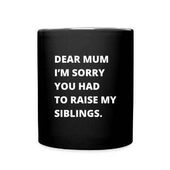 Chère maman, je suis désolé que tu aies dû élever mes frères et sœurs - Mug uni - noir - Devant