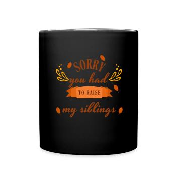 Chère maman, je suis désolé que tu aies dû élever mes frères et sœurs - Mug uni - noir - Devant