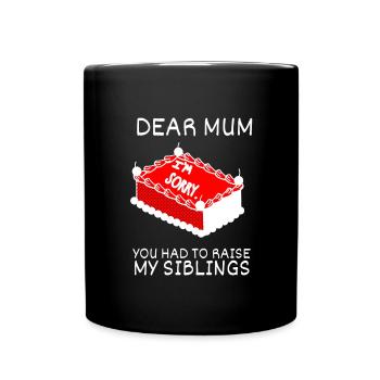 Chère maman, je suis désolé que tu aies dû élever mes frères et sœurs - Mug uni - noir - Devant