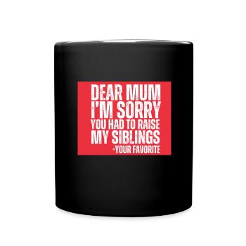 Chère maman, je suis désolé que tu aies dû élever mes frères et sœurs - Mug uni - noir - Devant