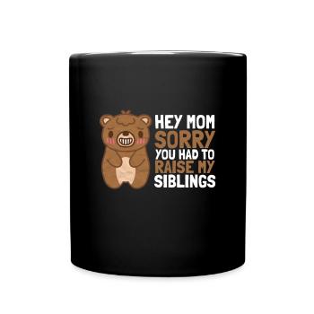 Chère maman, je suis désolé que tu aies dû élever mes frères et sœurs - Mug uni - noir - Devant