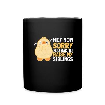 Chère maman, je suis désolé que tu aies dû élever mes frères et sœurs - Mug uni - noir - Devant