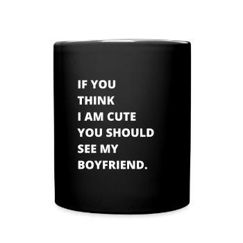 If you think I'm cute, you should see my girlfriend - Full Colour Mug - black - Front