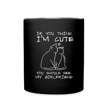 If you think I'm cute, you should see my girlfriend - Full Colour Mug - black - Front