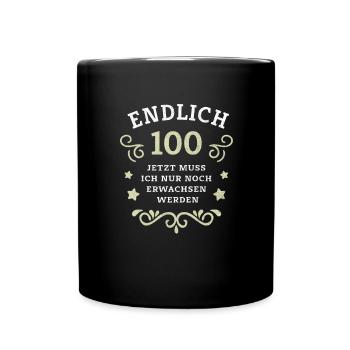 Endlich 100. Geburtstag nur noch erwachsen werden - Tasse einfarbig - Schwarz - Vorne