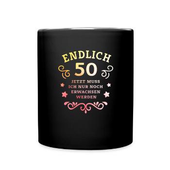 Endlich 50. Geburtstag nur noch erwachsen werden - Tasse einfarbig - Schwarz - Vorne
