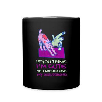 If you think I'm cute, you should see my girlfriend - Full Colour Mug - black - Front