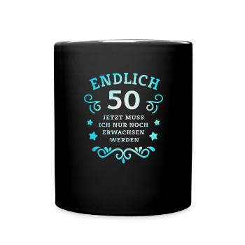 Endlich 50. Geburtstag nur noch erwachsen werden - Tasse einfarbig - Schwarz - Vorne