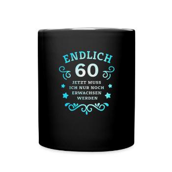 Endlich 60. Geburtstag nur noch erwachsen werden - Tasse einfarbig - Schwarz - Vorne