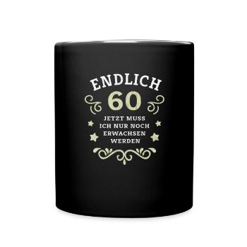 Endlich 60. Geburtstag nur noch erwachsen werden - Tasse einfarbig - Schwarz - Vorne