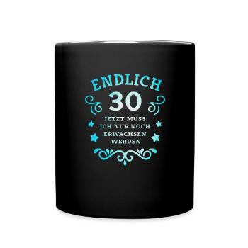 Endlich 30. Geburtstag nur noch erwachsen werden - Tasse einfarbig - Schwarz - Vorne