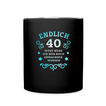 Endlich 40. Geburtstag nur noch erwachsen werden - Tasse einfarbig - Schwarz - Vorne