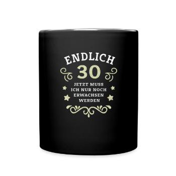 Endlich 30. Geburtstag nur noch erwachsen werden - Tasse einfarbig - Schwarz - Vorne