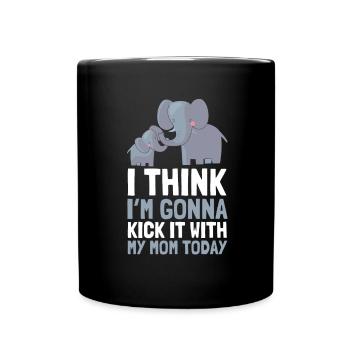 I think I'm going to kick it with my mom today - Full Colour Mug - black - Front