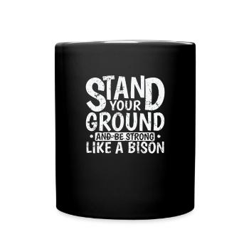 Stand your Ground and be Strong like a Bison - Tasse einfarbig - Schwarz - Vorne