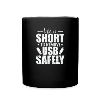Life is Short to Remove USB Safely Disk - Full Colour Mug - black - Front