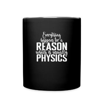 Everything happens for a Reason Physics - Tasse einfarbig - Schwarz - Vorne