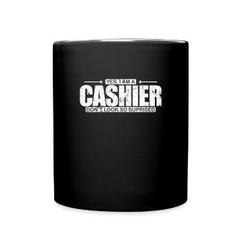 Yew I am a Cashier Don't look so suprised - Full Colour Mug - black - Front