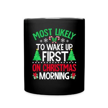 Am ehesten werden Sie am Weihnachtsmorgen zuerst aufwachen - Tasse einfarbig - Schwarz - Vorne