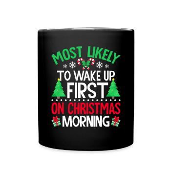 Am ehesten werden Sie am Weihnachtsmorgen zuerst aufwachen - Tasse einfarbig - Schwarz - Vorne