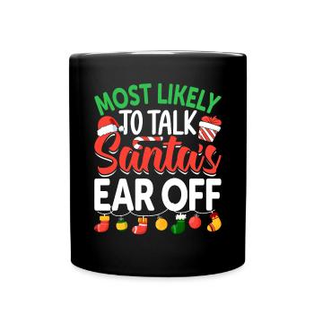 Am ehesten wird man der Familie des Weihnachtsmanns das Ohr abreden - Tasse einfarbig - Schwarz - Vorne