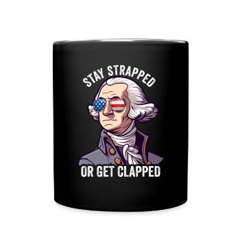 Stay Strapped Or Get Clapped George Washington - Full Colour Mug - black - Front