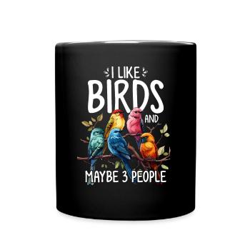Ich mag Vögel und vielleicht 3 Leute Vögel lustig - Tasse einfarbig - Schwarz - Vorne