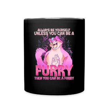 Always be yourself unless you can be a Furry - Full Colour Mug - black - Front
