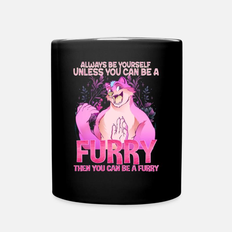 Always be yourself unless you can be a Furry - Tasse einfarbig - Schwarz