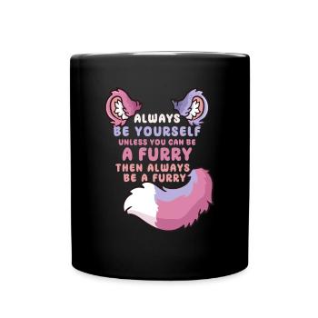 Always be yourself unless you can be a Furry - Full Colour Mug - black - Front