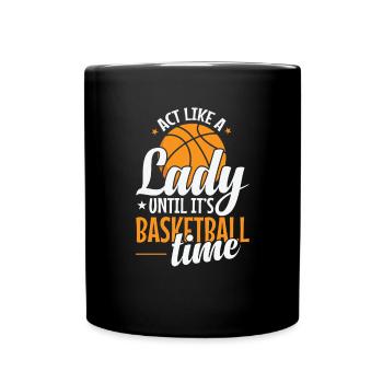 Agissez comme une dame jusqu’à ce que ce soit l’heure du basket-ball - Mug uni - noir - Devant