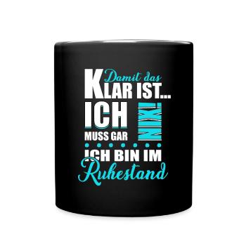 Rente Ich bin im Ruhestand Rentner Geschenk - Tasse einfarbig - Schwarz - Vorne