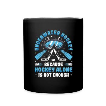 Underwater hockey, because hockey alone is not - Full Colour Mug - black - Front